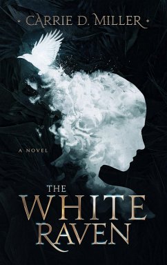 The White Raven (eBook, ePUB) - Miller, Carrie D.