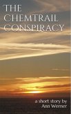 The Chemtrail Conspiracy: A Short Story (eBook, ePUB) The Chemtrail Conspiracy: A Short Story (eBook, ePUB)