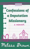 Confessions of a Deputation Missionary (eBook, ePUB)