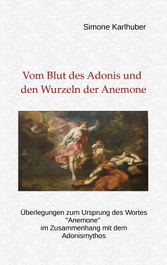 Vom Blut des Adonis und den Wurzeln der Anemone (eBook, ePUB) - Karlhuber, Simone