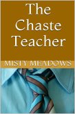 The Chaste Teacher (Femdom, Chastity) (eBook, ePUB) The Chaste Teacher (Femdom, Chastity) (eBook, ePUB)