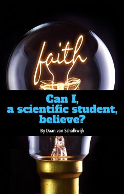 Cover Can I, a Scientific Student, Believe? (eBook, ePUB)