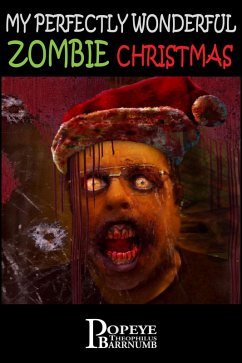 My Perfectly Wonderful Zombie Christmas (eBook, ePUB) - Barrnumb, Popeye Theophilus