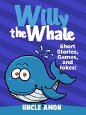 Willy the Whale: Short Stories, Games, and Jokes! (eBook, ePUB)