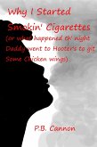 Why I Started Smokin' Cigarettes (Or What Happened Th' Night Daddy Went to Hooter's to Git Some Chicken Wings) (eBook, ePUB)