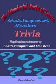 The Wonderful World of Trivia - Ghosts,Vampires and Monsters Trivia (eBook, ePUB)