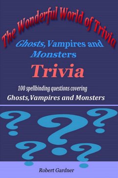 Cover The Wonderful World of Trivia - Ghosts,Vampires and Monsters Trivia (eBook, ePUB)