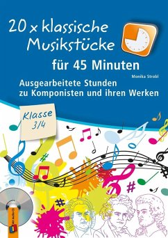 20 x klassische Musikstücke für 45 Minuten - Klasse 3/4 - Strobl, Monika
