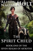 The Spirit Child (The Seven Realms of Ar'rothi, #1) (eBook, ePUB)