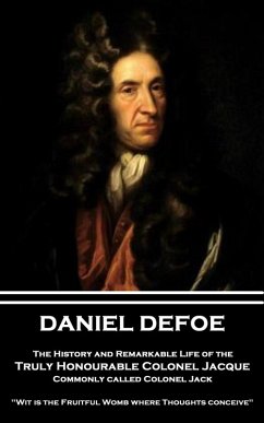 The History and Remarkable Life of the Truly Honourable Colonel Jacque, Commonly called Colonel Jack (eBook, ePUB) - Defoe, Daniel