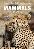 Stuarts' Field Guide to the Larger Mammals of Africa (eBook, ePUB)