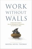 Work Without Walls, An Executive's Guide to Attention Management, Productivity, and the Future of Work (eBook, ePUB)