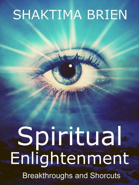 Spiritual Enlightenment, Breakthroughs and Shortcuts (eBook, ePUB)