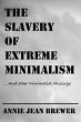 The Slavery of Extreme Minimalism and... - Bild 1