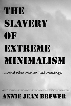 Cover The Slavery of Extreme Minimalism and other Minimalist Musings (eBook, ePUB)