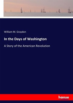 In the Days of Washington - Graydon, William M.