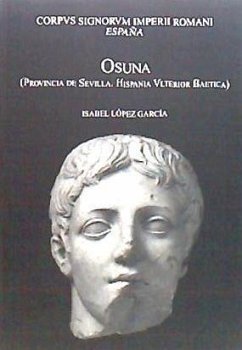 Osuna : provincia de Sevilla : Hispania Ulterior Baetica - López García, Isabel