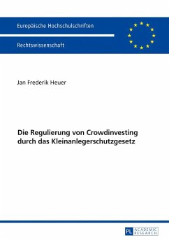 Die Regulierung von Crowdinvesting durch das Kleinanlegerschutzgesetz - Heuer, Jan Frederik