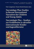 Narratology Plus ¿ Studies in Recent International Narratives for Children and Young Adults / Narratologie Plus ¿ Studien zur Erzählweise in aktueller internationaler Kinder- und Jugendliteratur