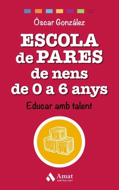 Escola de pares de nens de 0 a 6 anys : educar amb talent - González Vázquez, Óscar