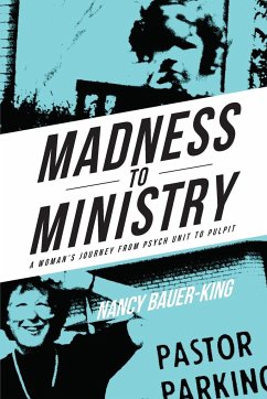 Madness to Ministry - Bauer-King, Nancy