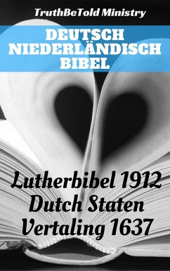 Deutsch Niederländisch Bibel (eBook, ePUB) - Ministry, TruthBeTold; Halseth, Joern Andre; Luther, Martin; Bogerman, Johannes; Baudartius, Willem; Bucerus, Gerson; Rolandus, Jakobus; Faukelius, Herman; Cornelisz, Petrus