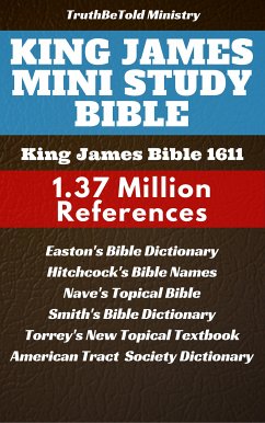 King James Mini Study Bible (eBook, ePUB) - Ministry, TruthBeTold; Halseth, Joern Andre; Easton, Matthew George; Society, American Tract; Rand, William Wilberforce; Robinson, Edward; Hitchcock, Roswell D.; Nave, Orville James; Smith, William; Torrey, Reuben Archer; James, King