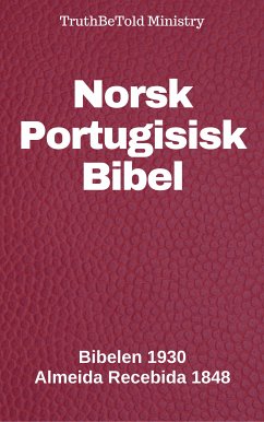 Norsk Portugisisk Bibel (eBook, ePUB) - Ministry, TruthBeTold; Halseth, Joern Andre; Bibelselskap, Det Norske; Ferreira, João