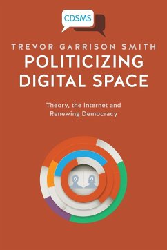 Politicizing Digital Space - Smith, Trevor Garrison