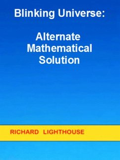 Blinking Universe: Alternate Mathematical Solution (eBook, ePUB) - Lighthouse, Richard