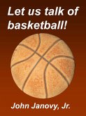 Let Us Talk of Basketball! (eBook, ePUB)