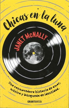 Chicas en la luna : una conmovedora historia de amor, música y búsqueda de la identidad - Mcnally, Janet