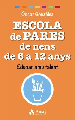 Escola de pares de nens de 6 a 12 anys : educar amb talent - González Vázquez, Óscar