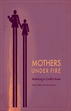 Mothers Under Fire: Mothering in Conflict Areas - Takseva, Tatjana