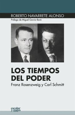 Los tiempos del poder : Franz Rosenzweig y Carl Schmitt - Navarrete Alonso, Roberto
