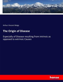 The Origin of Disease - Meigs, Arthur Vincent