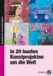 In 20 bunten Kunstprojekten um die Welt - Bild 1