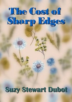 The Cost of Sharp Edges (eBook, ePUB) - Dubot, Suzy Stewart The Cost of Sharp Edges (eBook, ePUB) - Dubot, Suzy Stewart