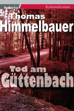 Tod am Güttenbach: Burgenland-Krimi (eBook, ePUB) - Himmelbauer, Thomas