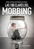 Las 100 claves del mobbing : detectar y salir del acoso psicológico en el trabajo