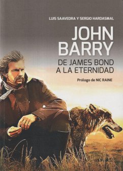 John Barry : de James Bond a la eternidad - Hardasmal, Sergio; Savedra, Luis