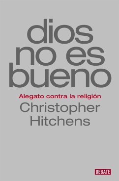 Dios no es bueno : alegato contra la religión - Hitchens, Christopher