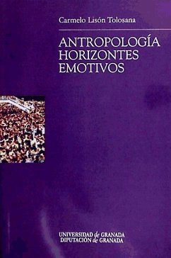 Antropología : horizontes emotivos - Lisón Tolosana, Carmelo