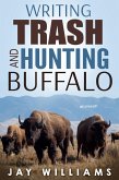 Writing Trash and Hunting Buffalo (eBook, ePUB)