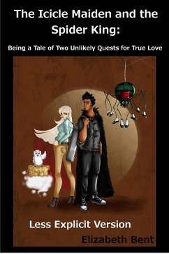 The Icicle Maiden and the Spider King: Less Explicit Version (eBook, ePUB) - Bent, Elizabeth