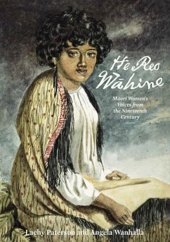 He Reo Wahine: Maori Women's Voices from the Nineteenth Century - Paterson, Lachy; Wanhalla, Angela