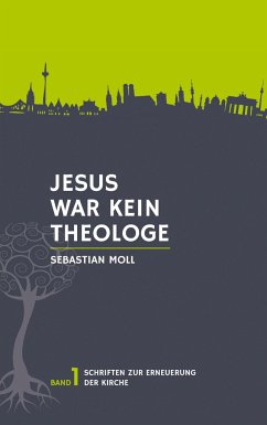 Jesus war kein Theologe - Moll, Sebastian