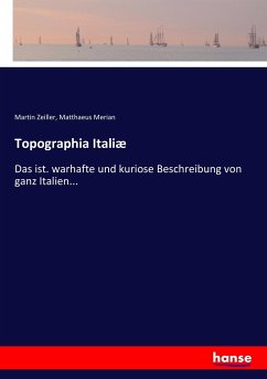 Topographia Italiæ - Zeiller, Martin; Merian, Matthaeus