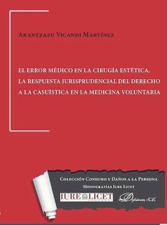 El error médico en la cirugía estética : la respuesta jurisprudencial del derecho a la casuística en la medicina voluntaria - Vicandi Martínez, Arantzazu