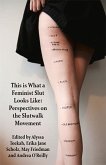 This Is What a Feminist Slut Looks Like; Perspectives on the Slutwalk Movement